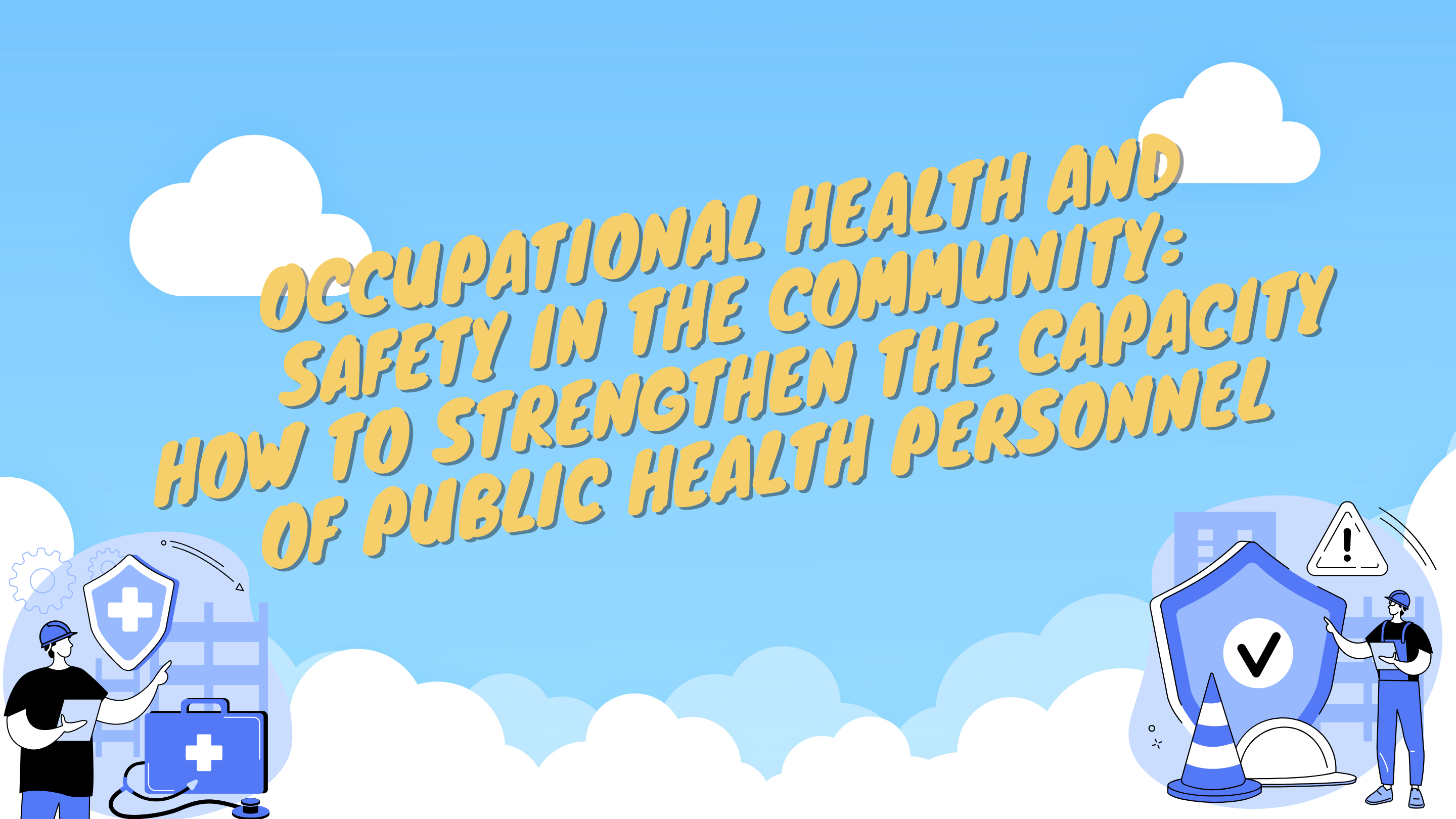 Occupational Health and Safety in the Community: How to Strengthen the Capacity of Public Health Personnel